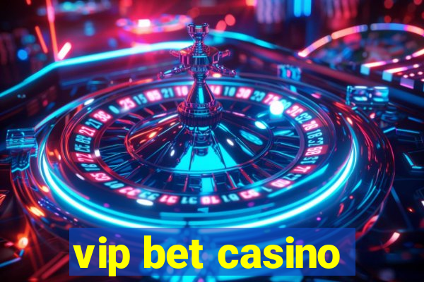 vip bet casino